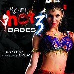 Return Of Hot Babes-3 - Vol .2 - Vishal Rajan Song Download